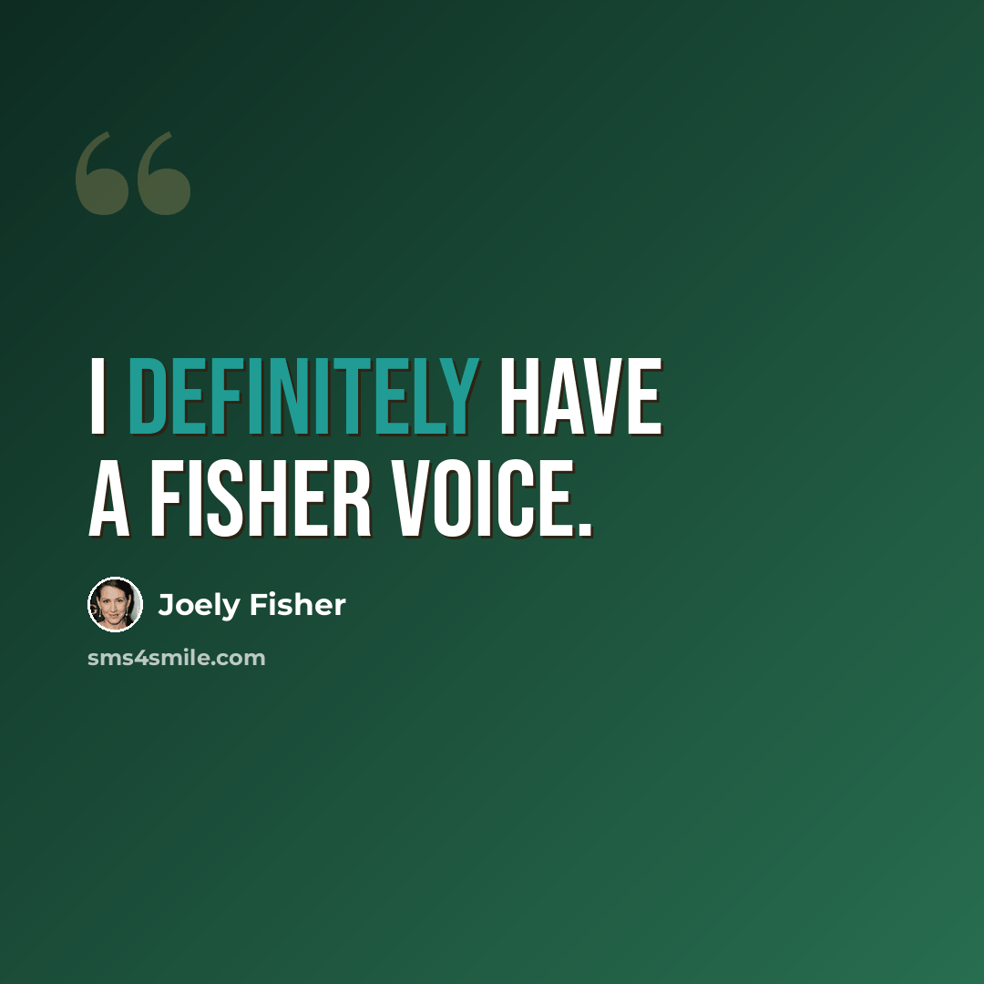 “I definitely have a Fisher voice.” quote by Joely Fisher