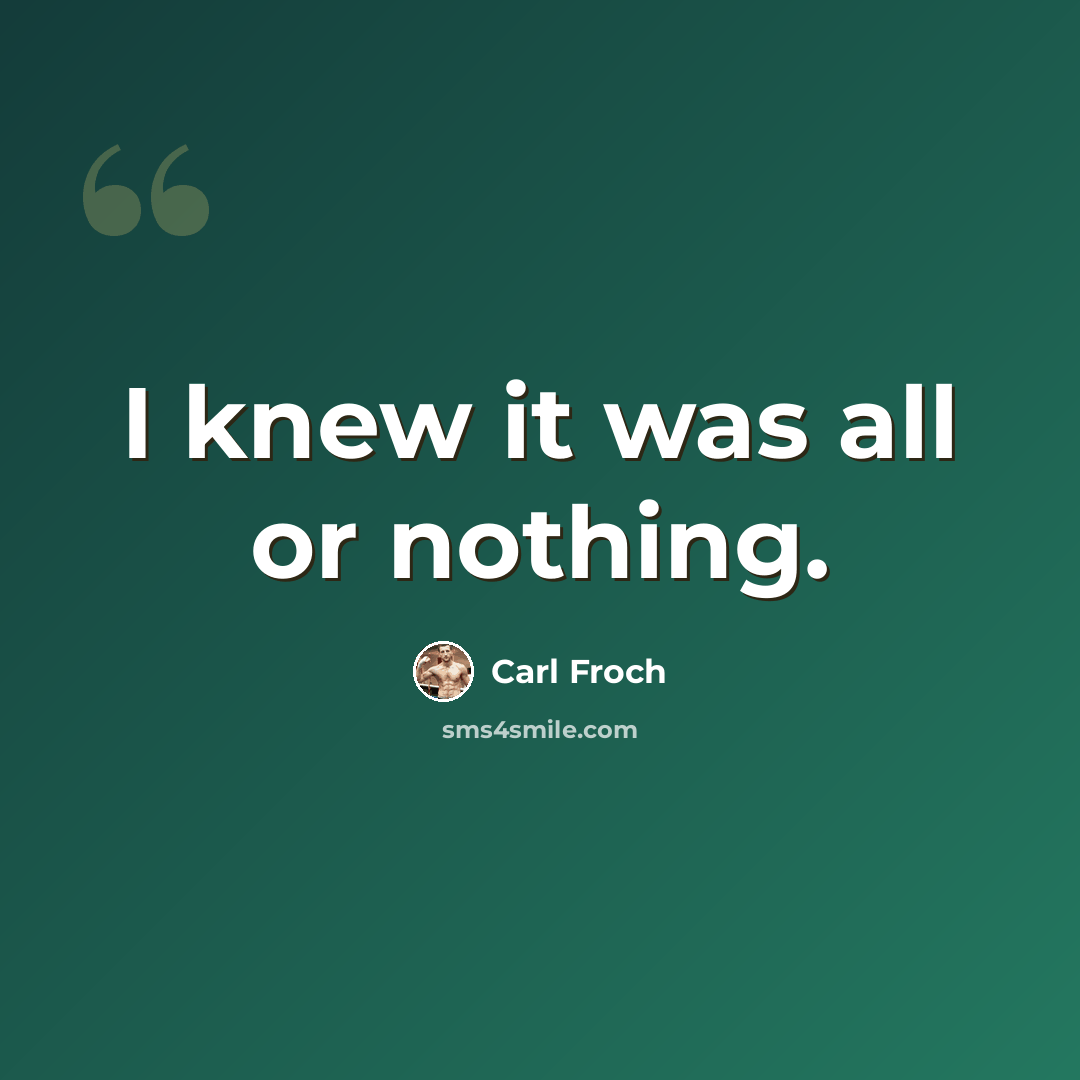 “I knew it was all or nothing.” quote by Carl Froch