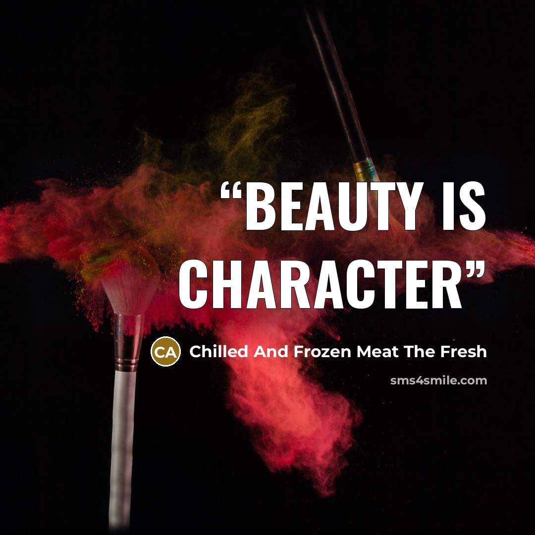 “beauty is character” quote by Chilled And Frozen Meat The Fresh