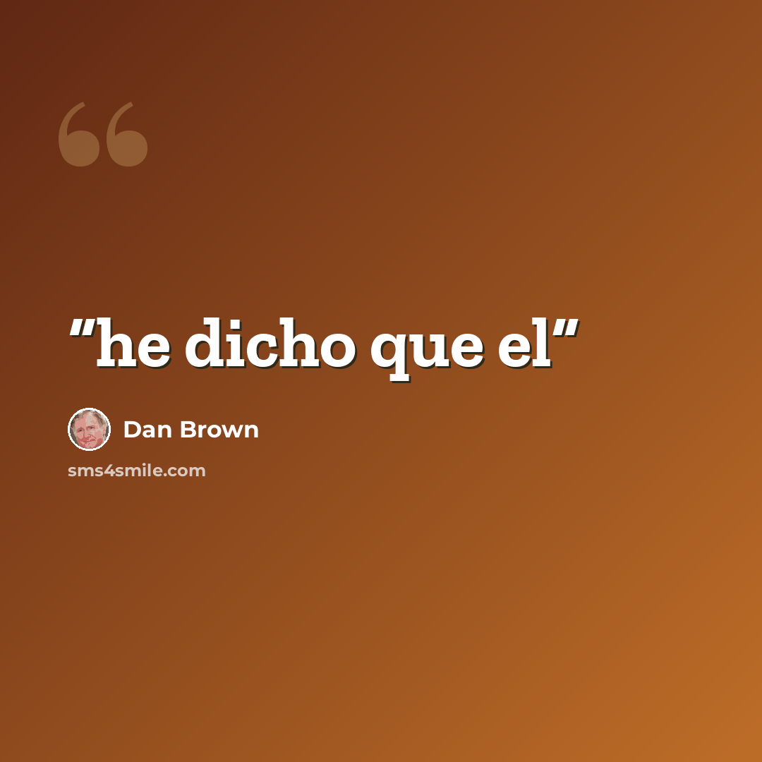“he dicho que el” quote by Dan Brown