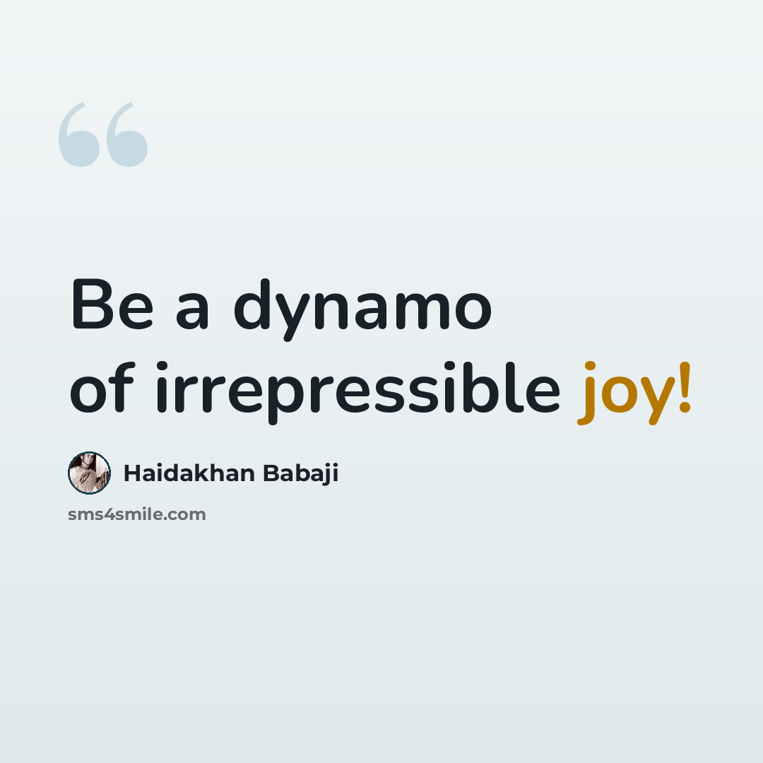 “Be a dynamo of irrepressible joy!” quote by Haidakhan Babaji