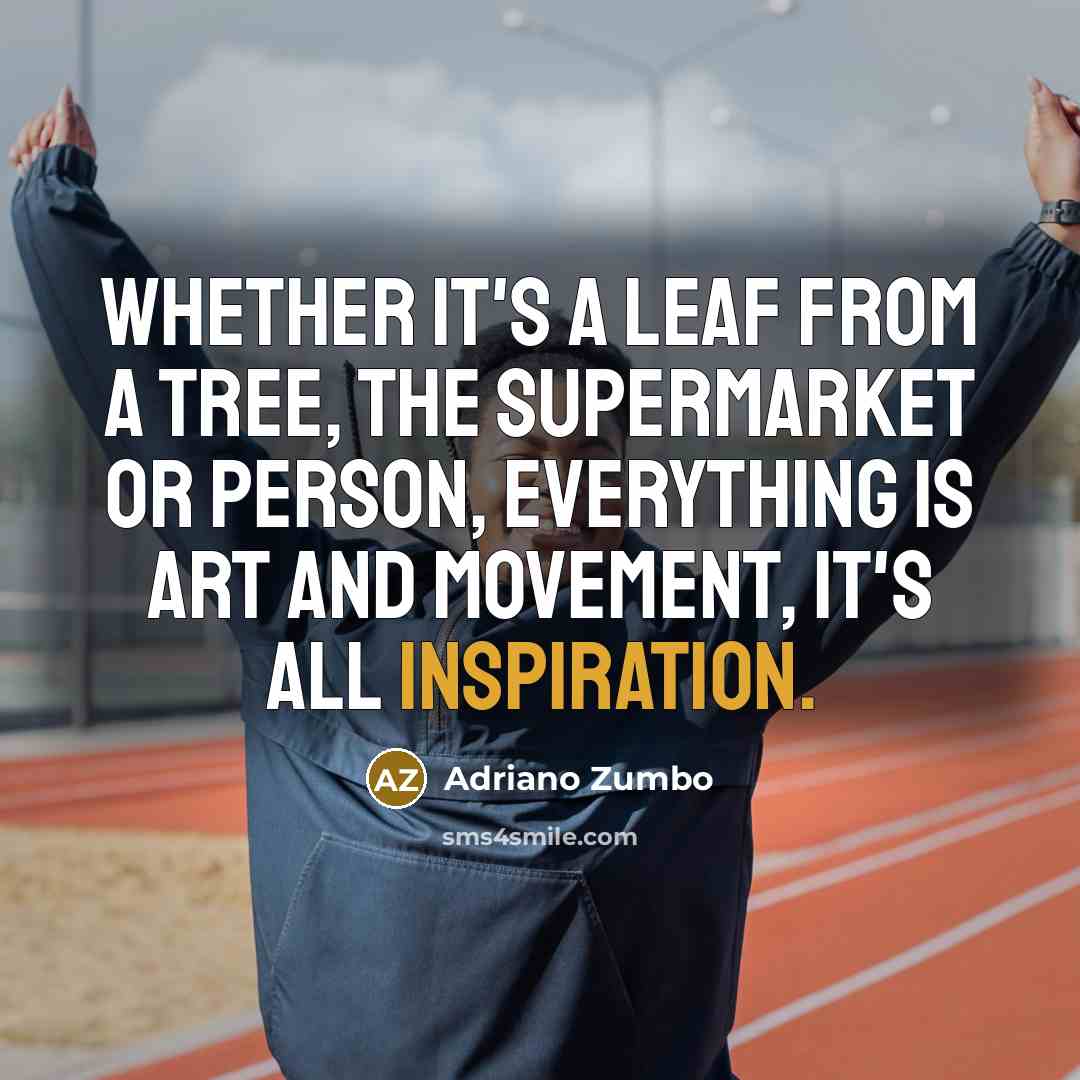 “Whether it's a leaf from a tree, the supermarket or person, everything is art and movement, it's all inspiration.” quote by Adriano Zumbo