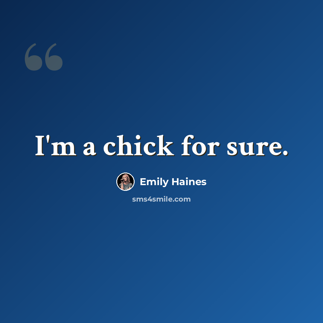 “I'm a chick for sure.” quote by Emily Haines