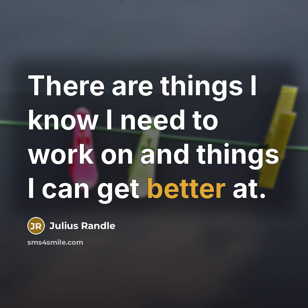“There are things I know I need to work on and things I can get better at.” quote by Julius Randle