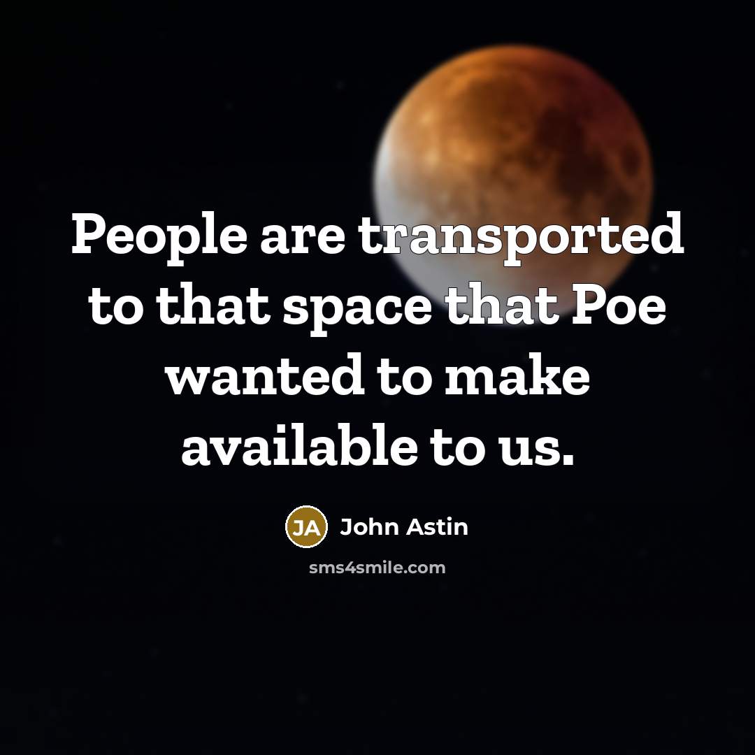 “People are transported to that space that Poe wanted to make available to us.” quote by John Astin
