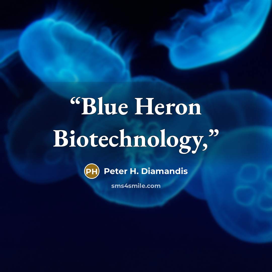 “Blue Heron Biotechnology,” quote by Peter H. Diamandis