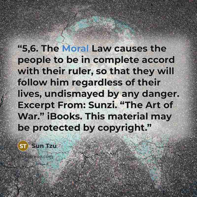 “5,6. The Moral Law causes the people to be in complete accord with their ruler, so that they will follow him regardless of their lives, undismayed by any danger. Excerpt From: Sunzi. “The Art of War.” iBooks. This material may be protected by copyright.” quote by Sun Tzu