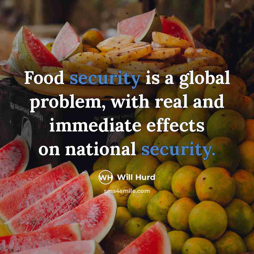“Food security is a global problem, with real and immediate effects on national security.” quote by Will Hurd