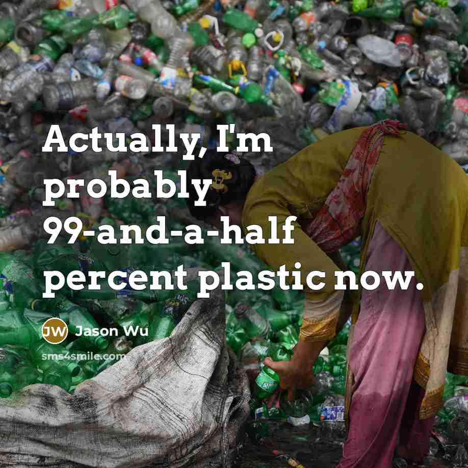 “Actually, I'm probably 99-and-a-half percent plastic now.” quote by Jason Wu