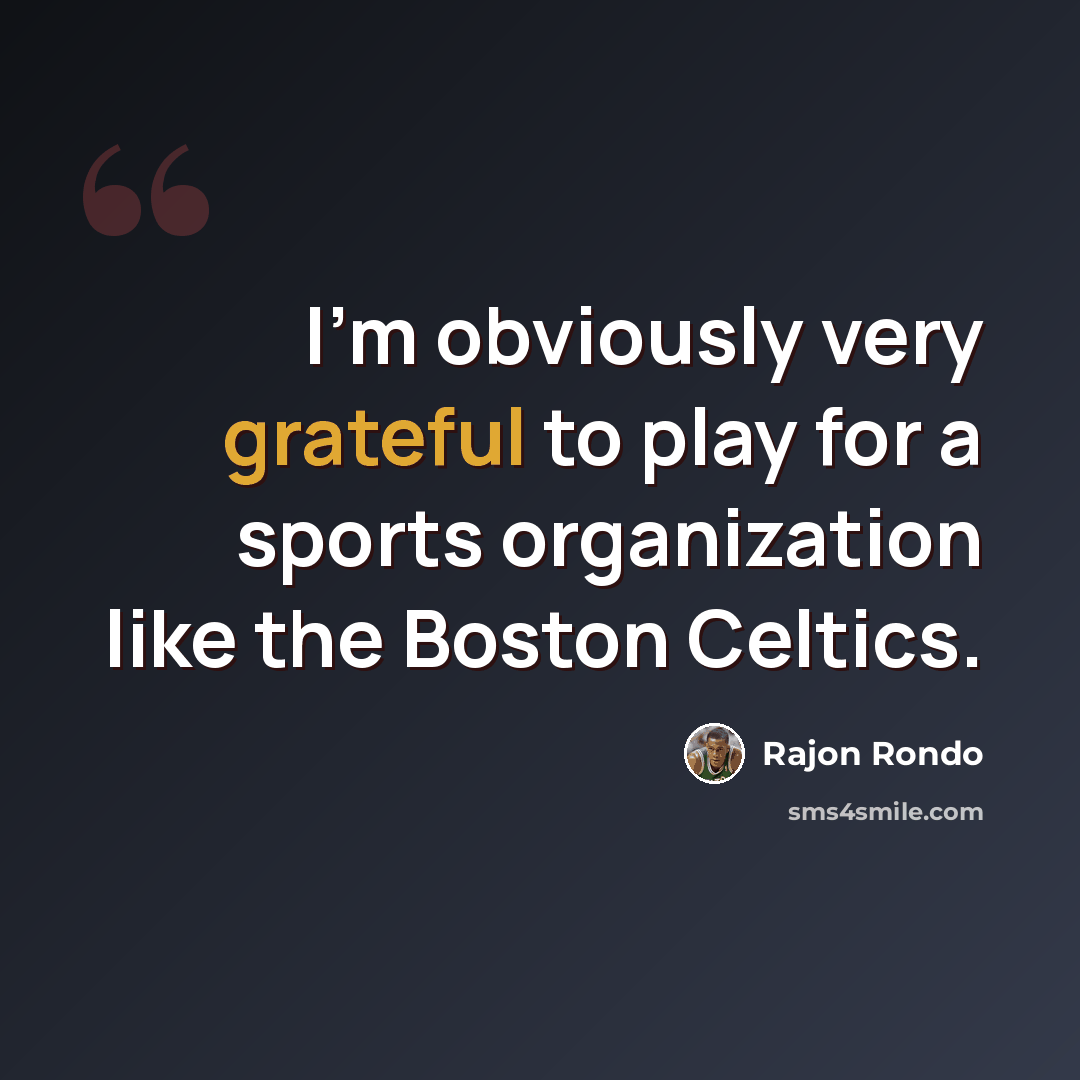 “I'm obviously very grateful to play for a sports organization like the Boston Celtics.” quote by Rajon Rondo