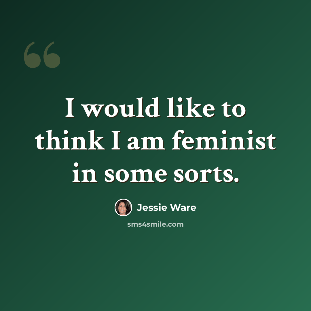 “I would like to think I am feminist in some sorts.” quote by Jessie Ware
