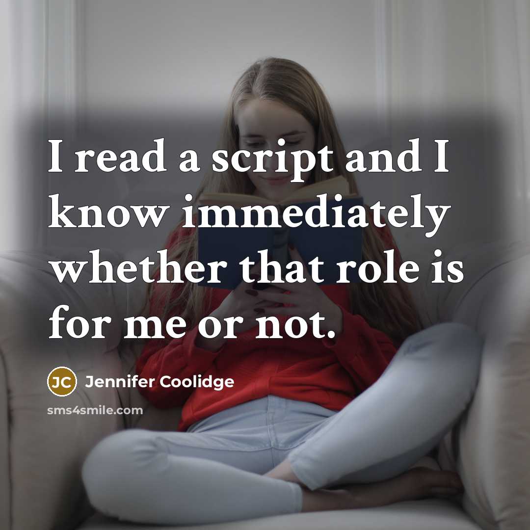 “I read a script and I know immediately whether that role is for me or not.” quote by Jennifer Coolidge