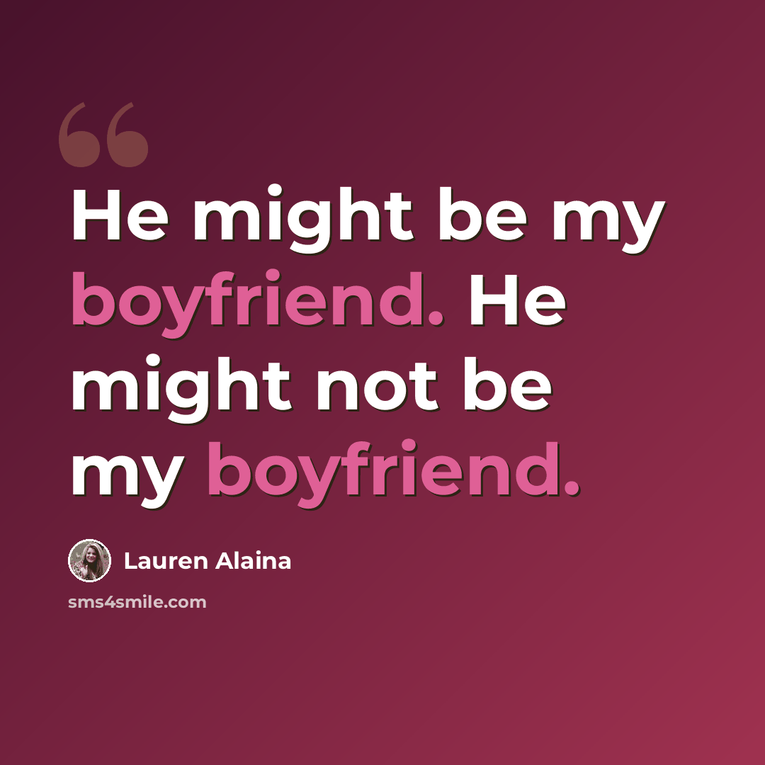 “He might be my boyfriend. He might not be my boyfriend.” quote by Lauren Alaina