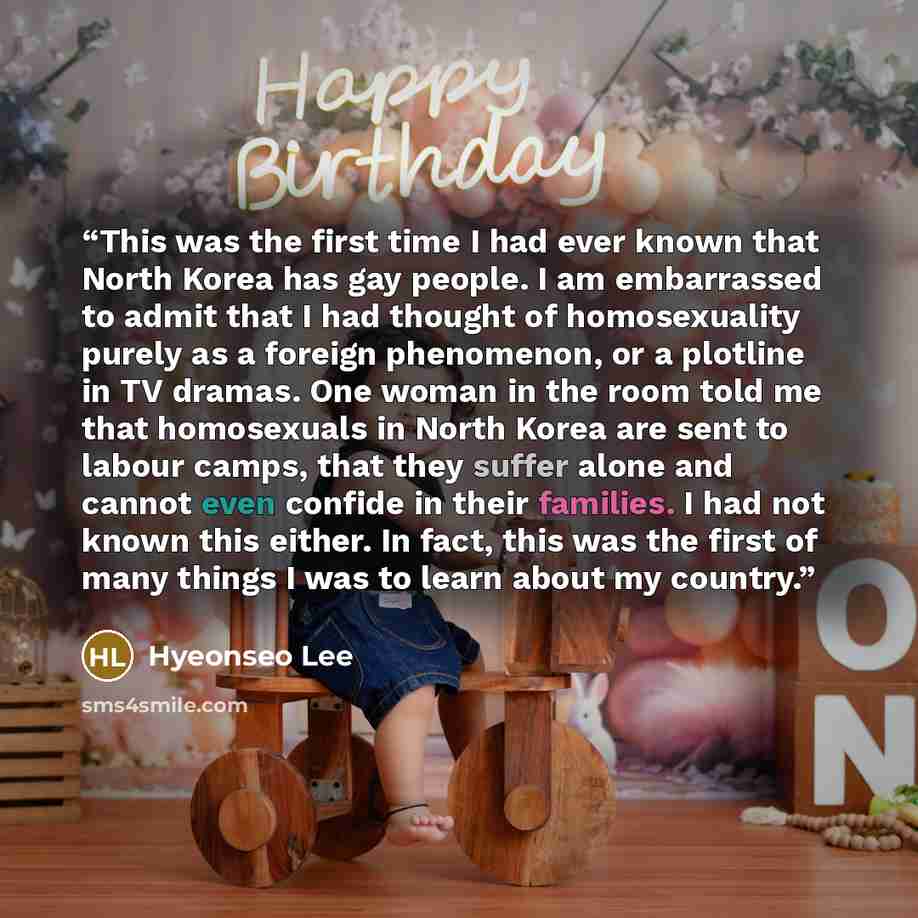 “This was the first time I had ever known that North Korea has gay people. I am embarrassed to admit that I had thought of homosexuality purely as a foreign phenomenon, or a plotline in TV dramas. One woman in the room told me that homosexuals in North Korea are sent to labour camps, that they…” quote by Hyeonseo Lee