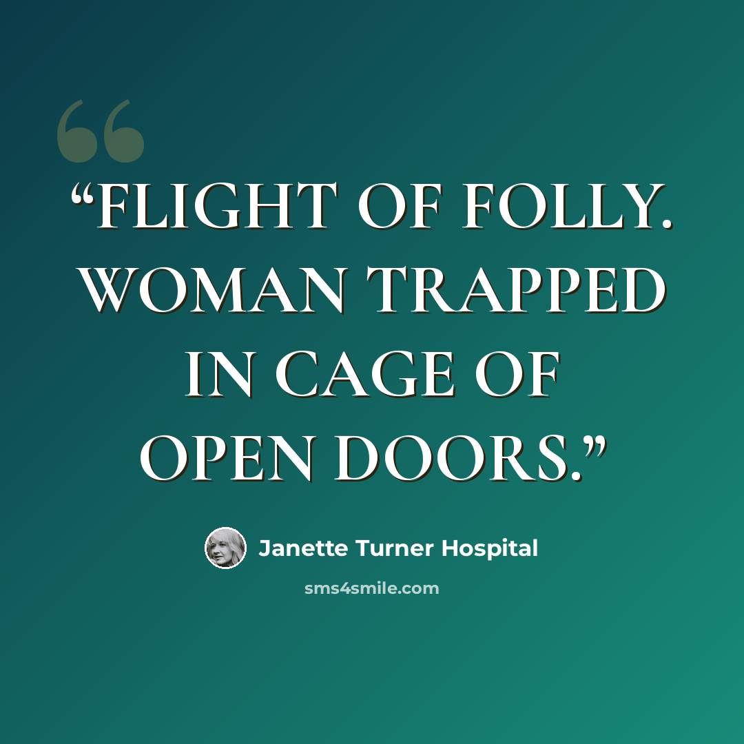 “FLIGHT OF FOLLY. WOMAN TRAPPED IN CAGE OF OPEN DOORS.” quote by Janette Turner Hospital