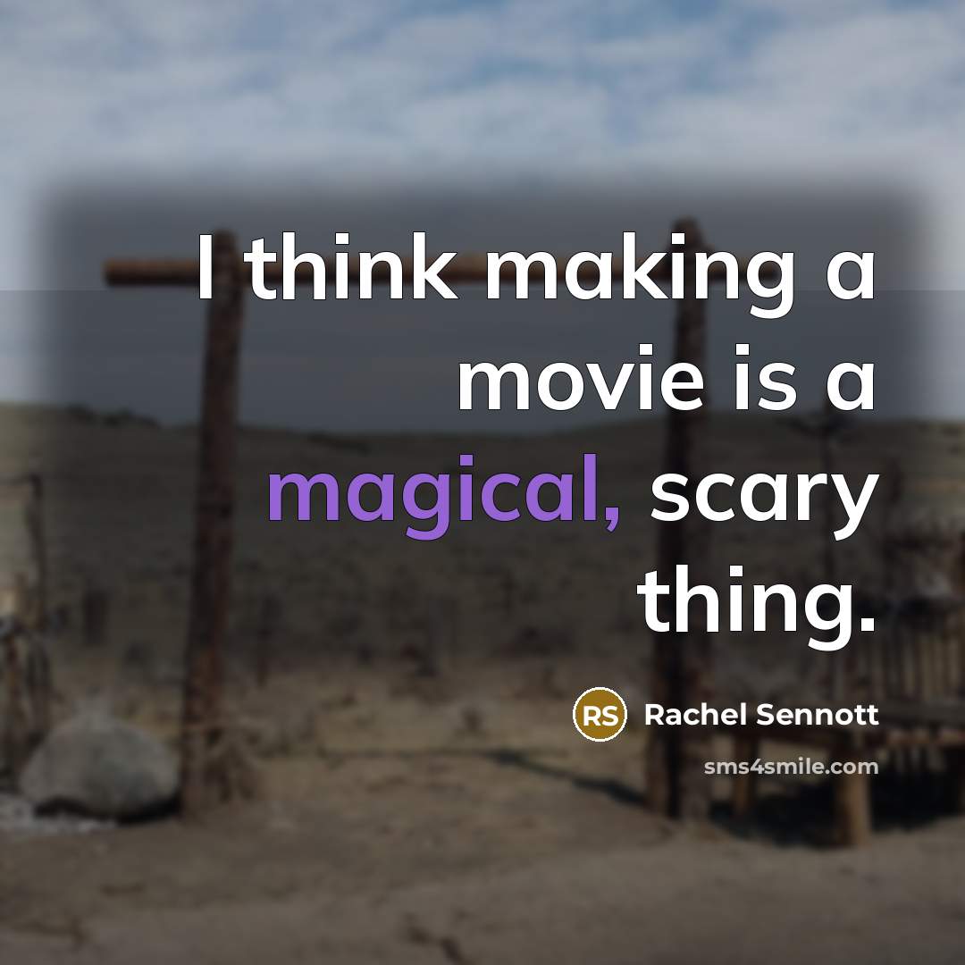 “I think making a movie is a magical, scary thing.” quote by Rachel Sennott