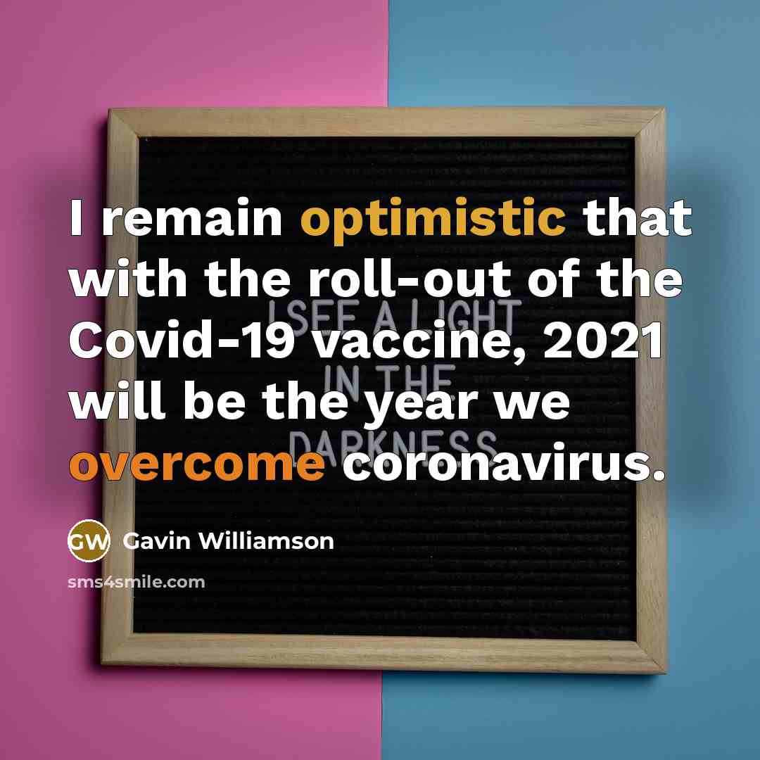 “I remain optimistic that with the roll-out of the Covid-19 vaccine, 2021 will be the year we overcome coronavirus.” quote by Gavin Williamson