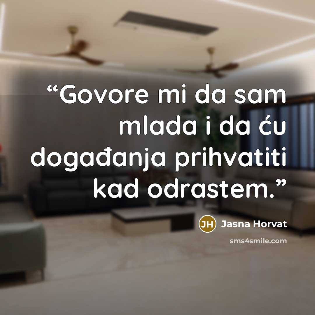 “Govore mi da sam mlada i da ću događanja prihvatiti kad odrastem.” quote by Jasna Horvat