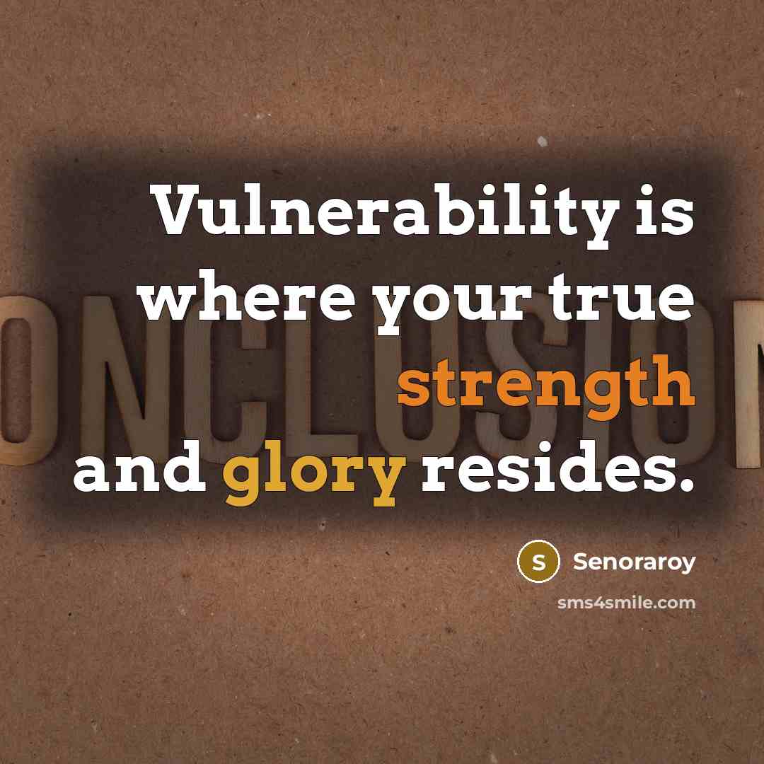 “Vulnerability is where your true strength and glory resides.” quote by Senoraroy