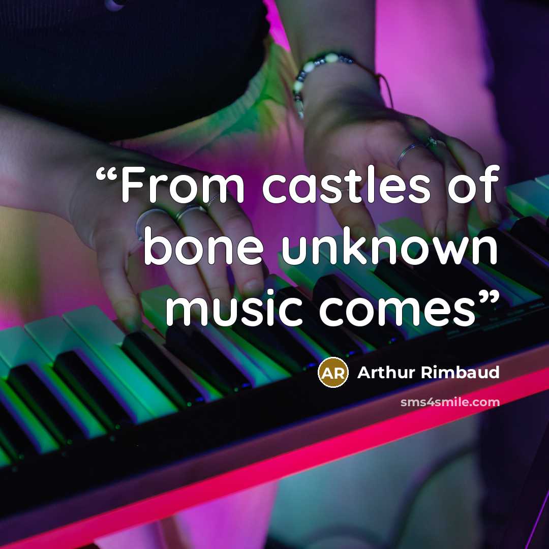 “From castles of bone unknown music comes” quote by Arthur Rimbaud