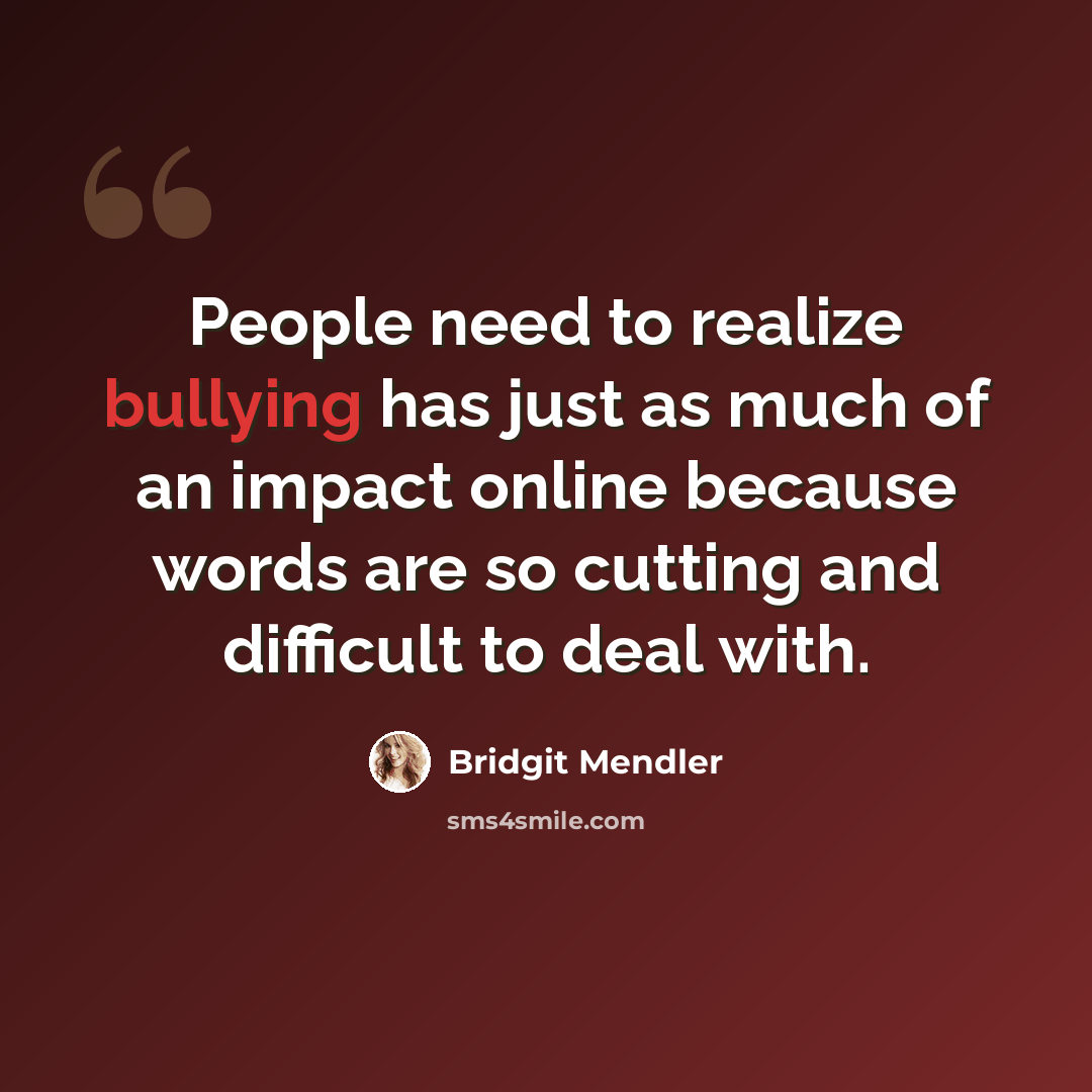 “People need to realize bullying has just as much of an impact online because words are so cutting and difficult to deal with.” quote by Bridgit Mendler