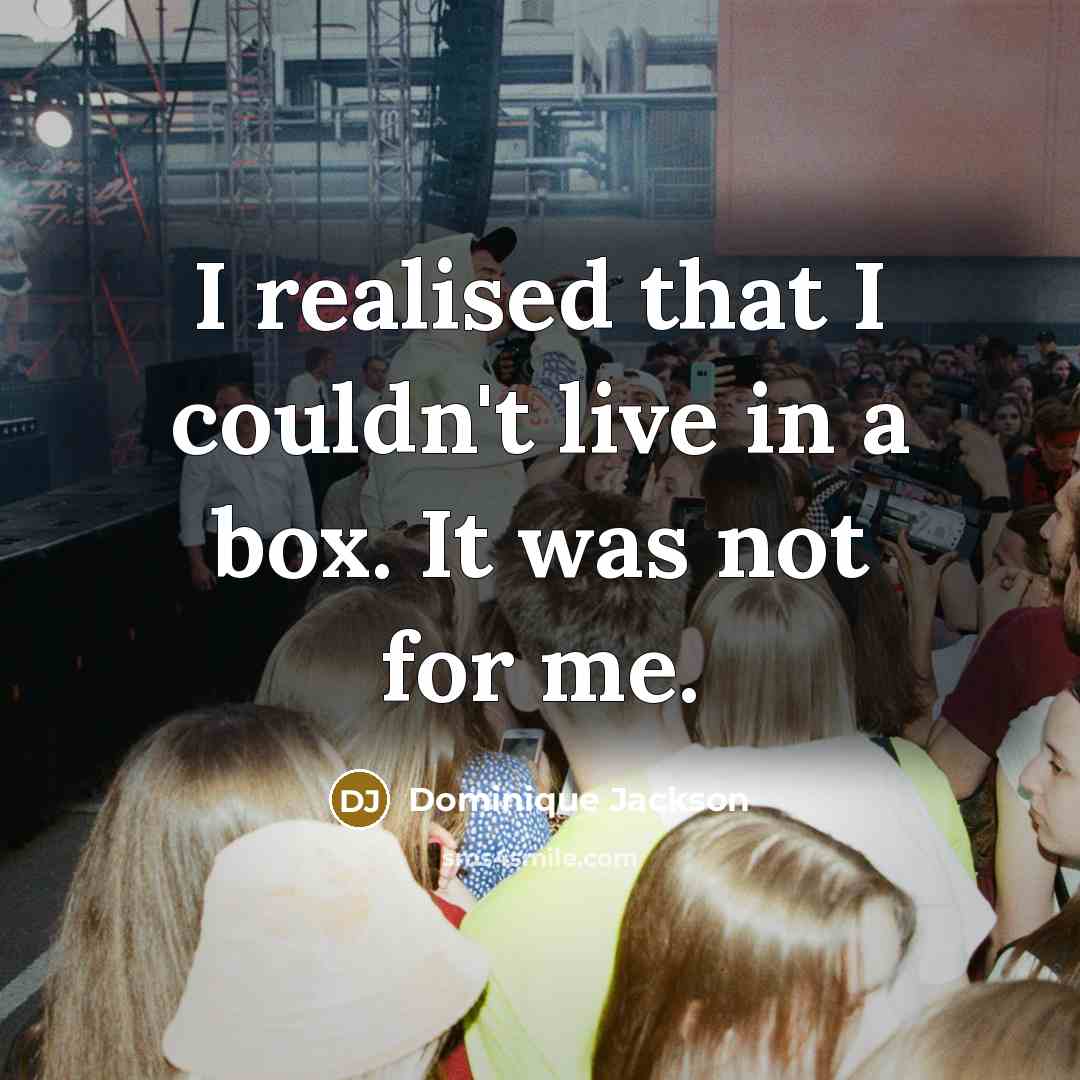 “I realised that I couldn't live in a box. It was not for me.” quote by Dominique Jackson