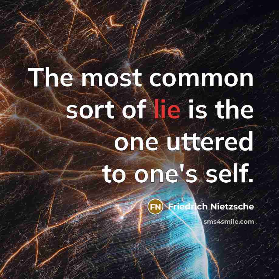 “The most common sort of lie is the one uttered to one's self.” quote by Friedrich Nietzsche