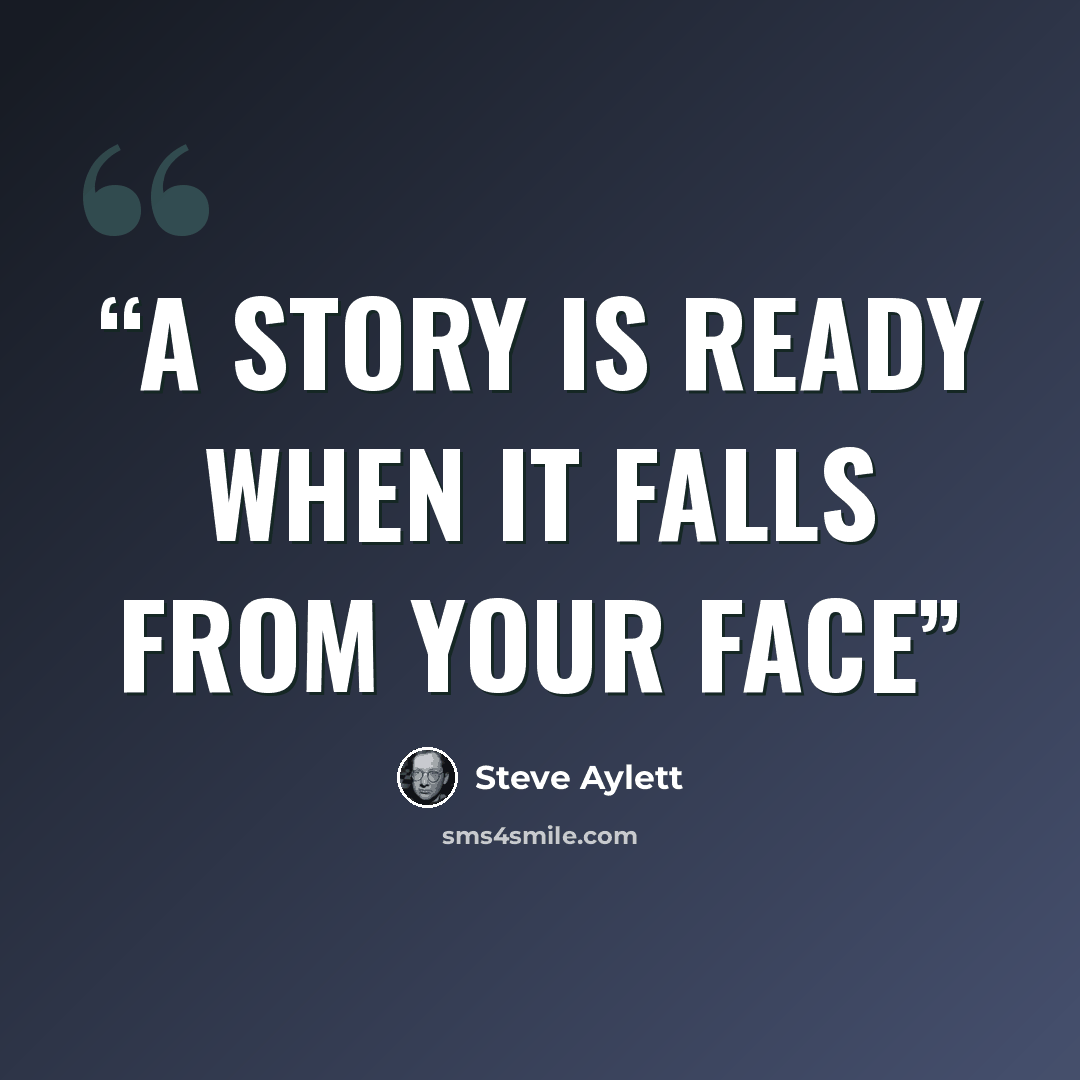 “a story is ready when it falls from your face” quote by steve aylett