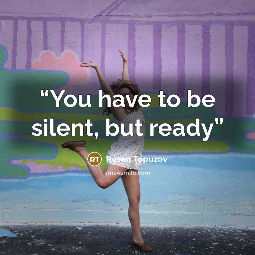“You have to be silent, but ready” quote by Rosen Topuzov