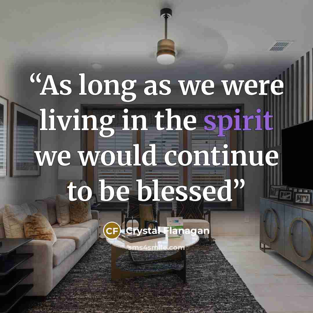 “As long as we were living in the spirit we would continue to be blessed” quote by Crystal Flanagan