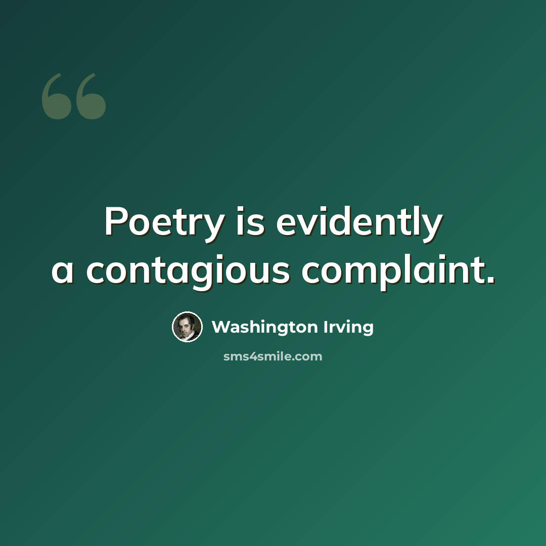 “Poetry is evidently a contagious complaint.” quote by Washington Irving