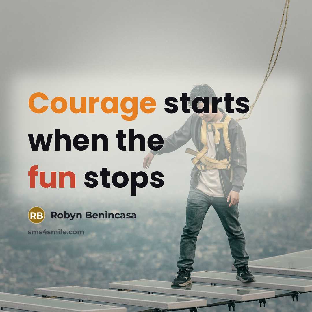 “Courage starts when the fun stops” quote by Robyn Benincasa