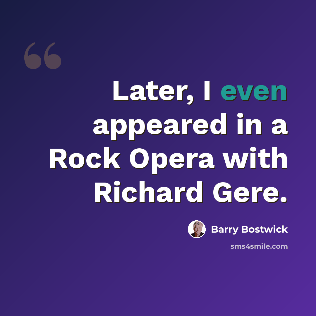 “Later, I even appeared in a Rock Opera with Richard Gere.” quote by Barry Bostwick