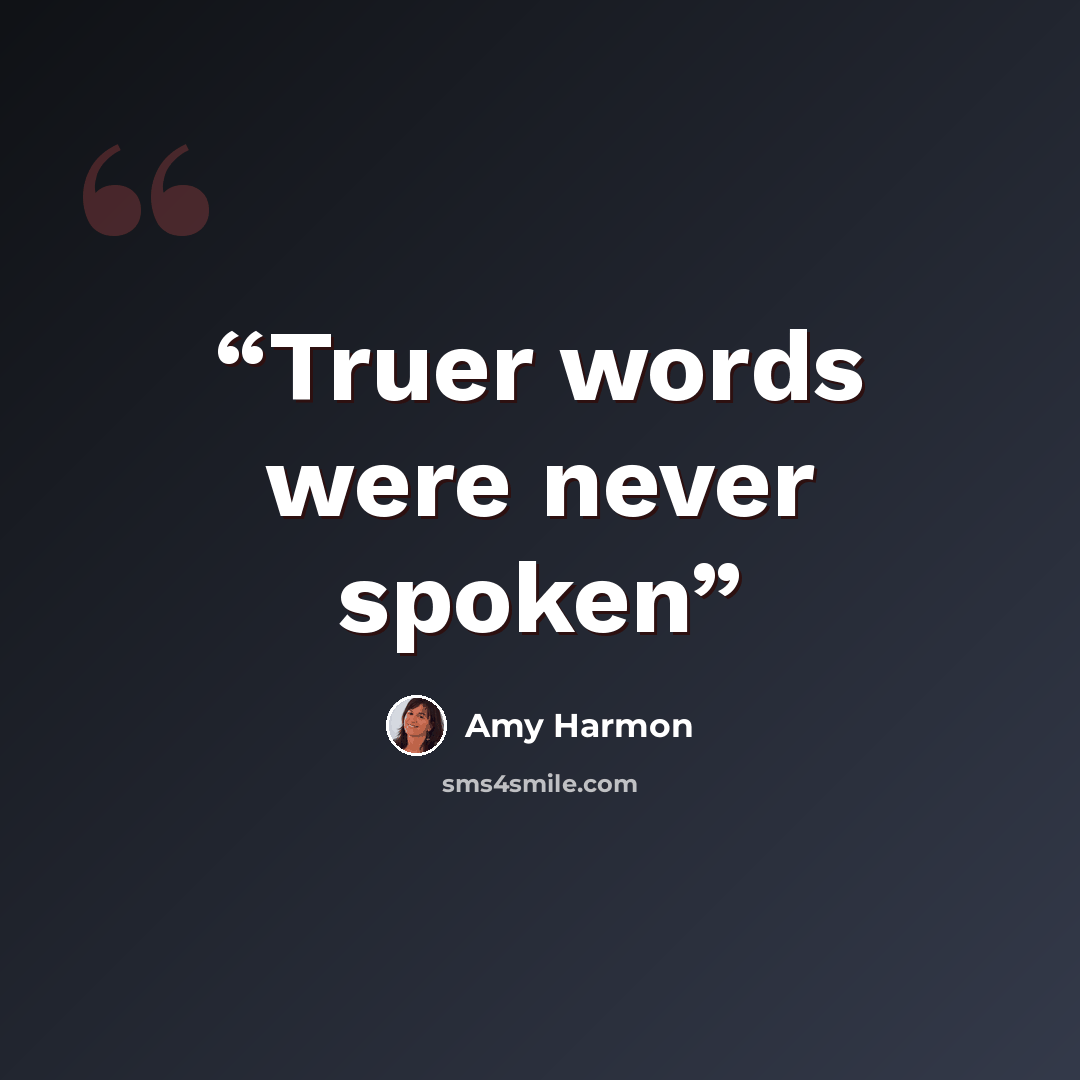 “Truer words were never spoken” quote by Amy Harmon