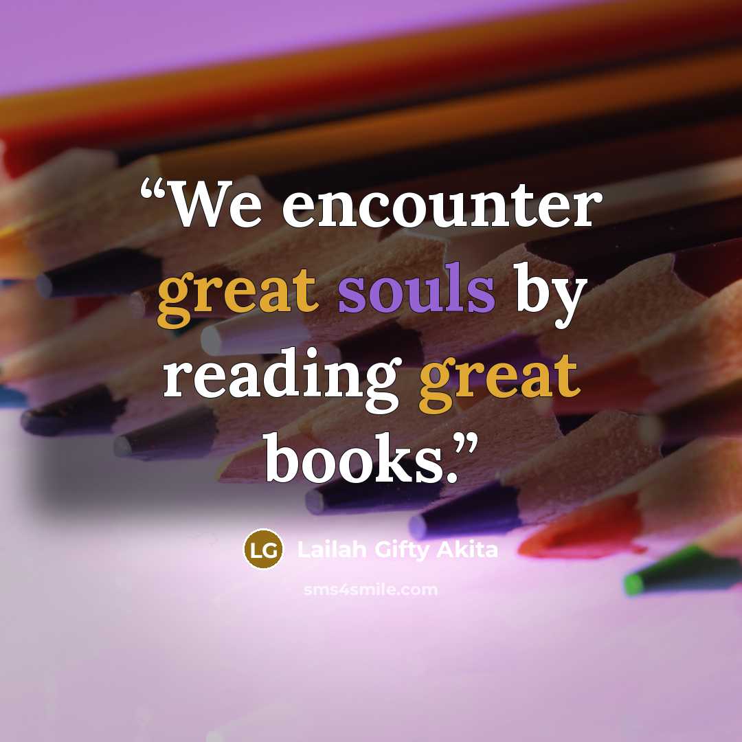 “We encounter great souls by reading great books.” quote by Lailah Gifty Akita