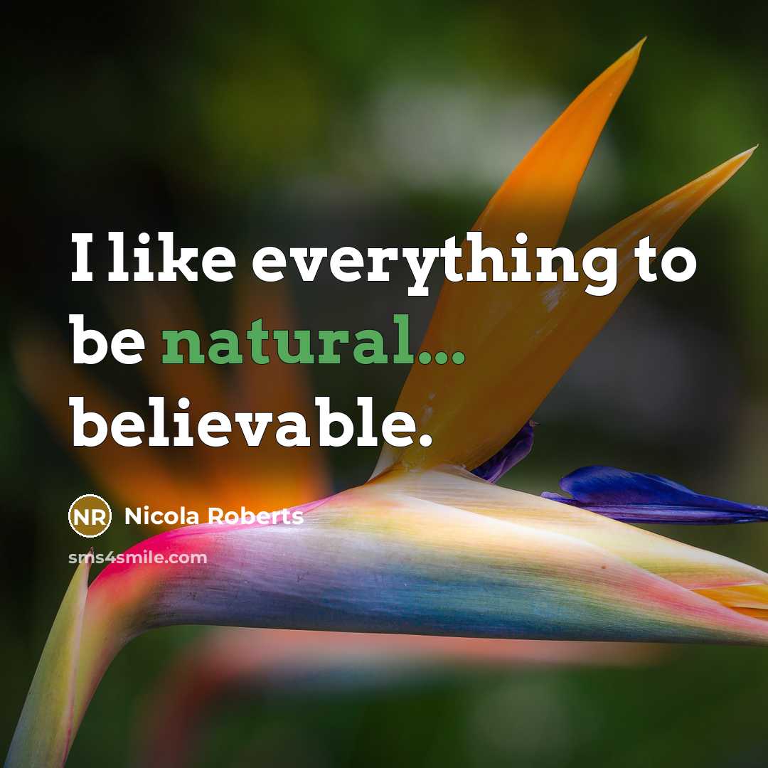 “I like everything to be natural... believable.” quote by Nicola Roberts