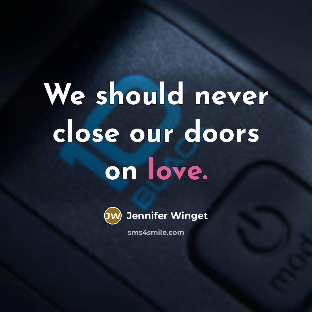 “We should never close our doors on love.” quote by Jennifer Winget