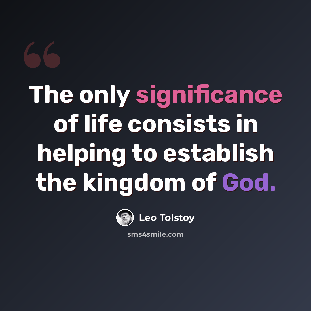“The only significance of life consists in helping to establish the kingdom of God.” quote by Leo Tolstoy