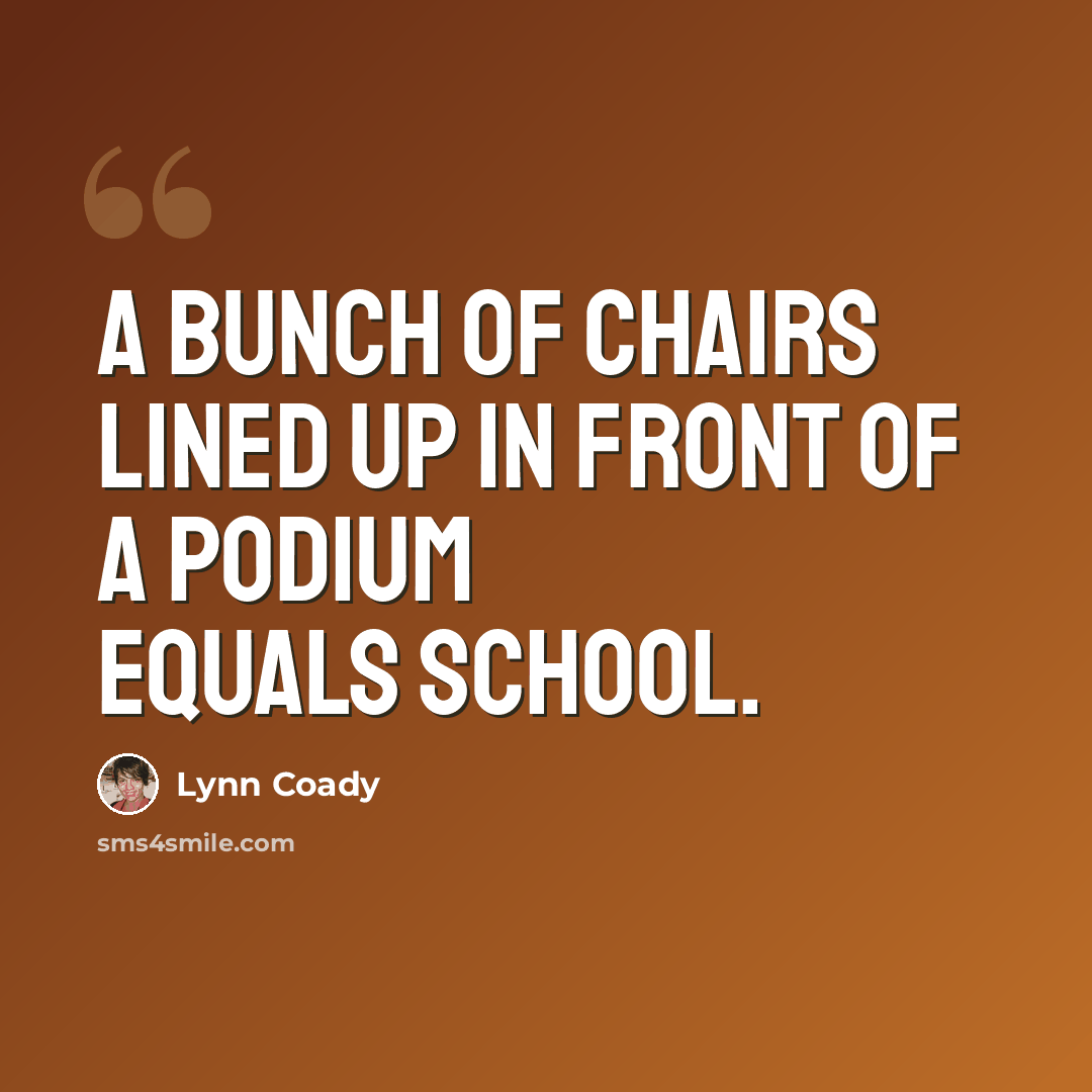 “A bunch of chairs lined up in front of a podium equals school.” quote by Lynn Coady
