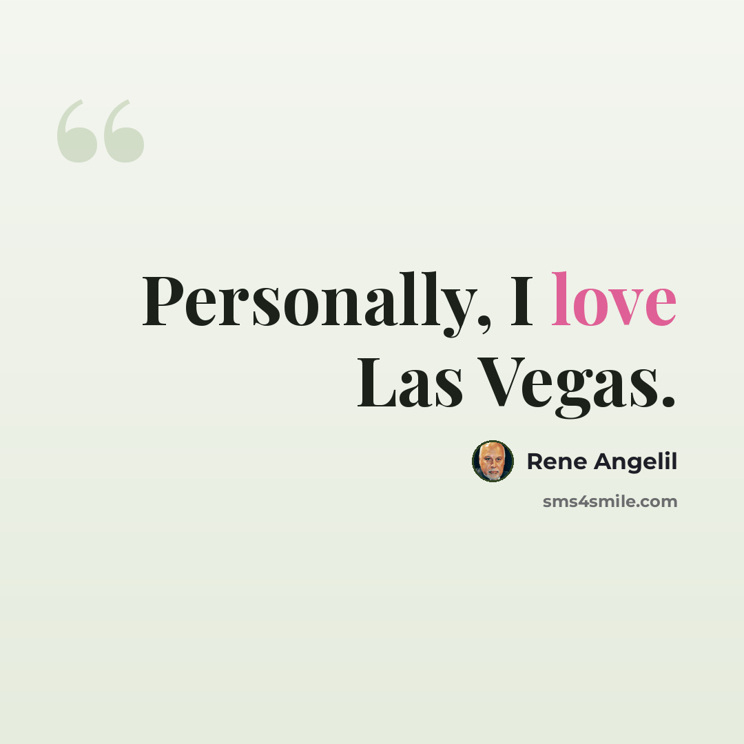 “Personally, I love Las Vegas.” quote by Rene Angelil