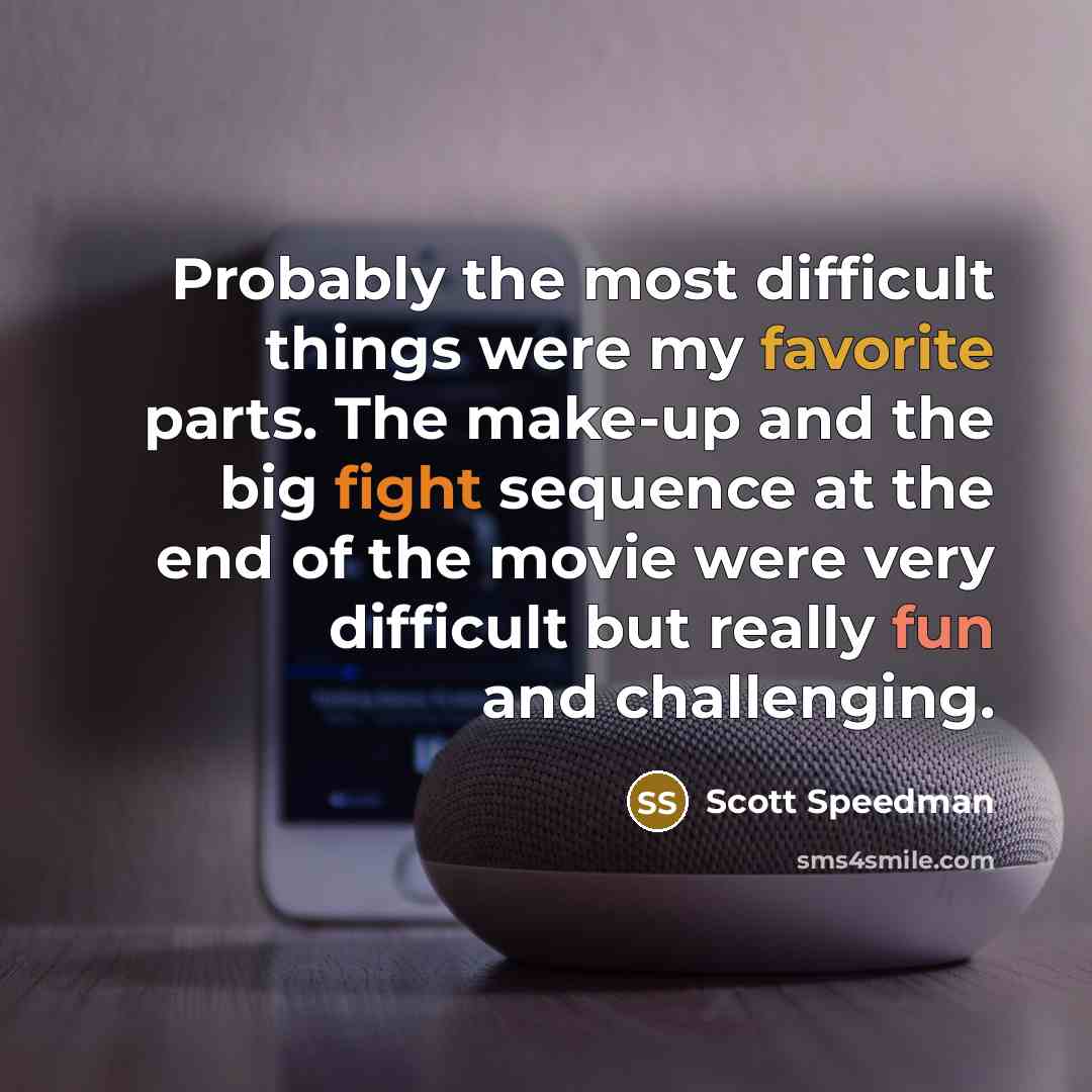 “Probably the most difficult things were my favorite parts. The make-up and the big fight sequence at the end of the movie were very difficult but really fun and challenging.” quote by Scott Speedman