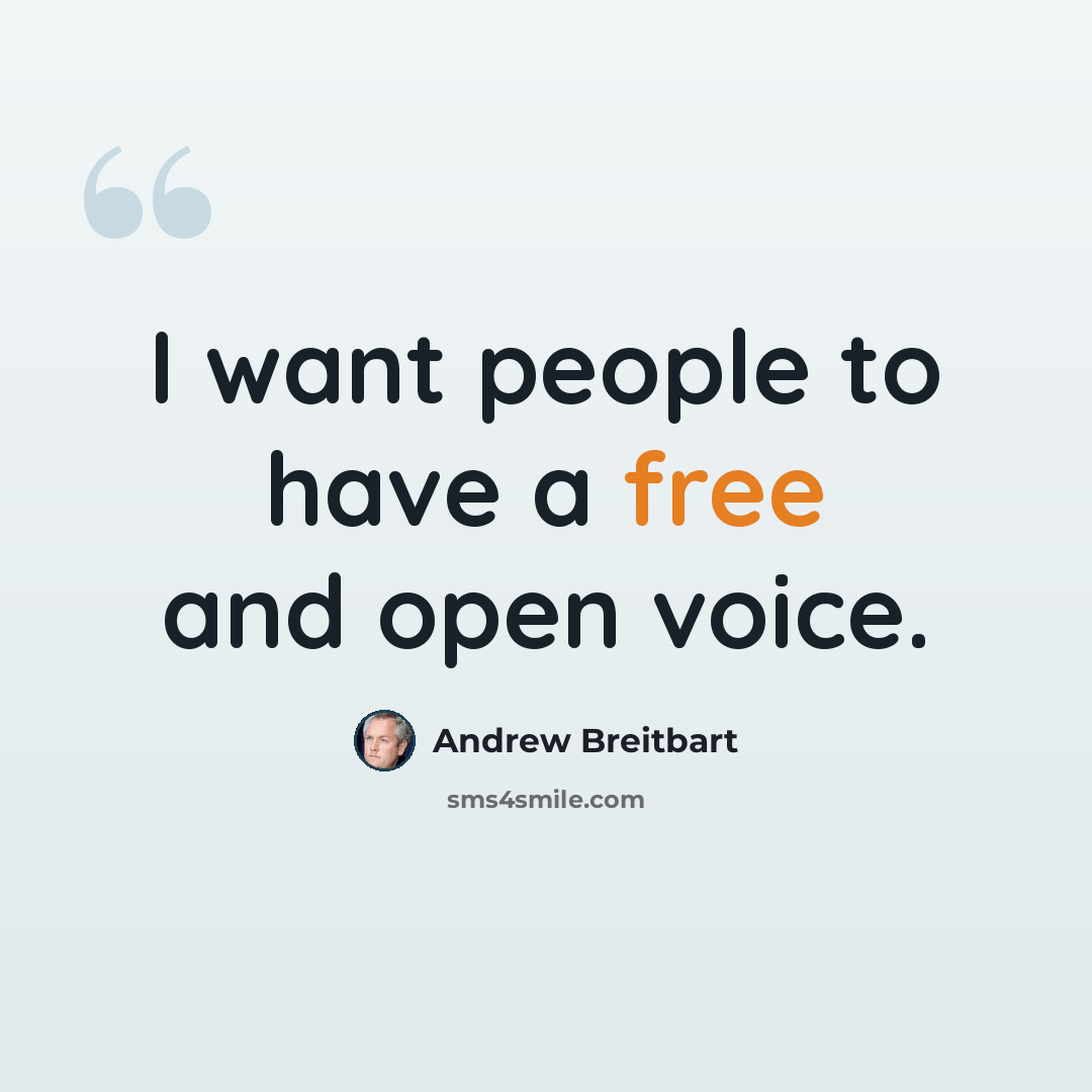 “I want people to have a free and open voice.” quote by Andrew Breitbart
