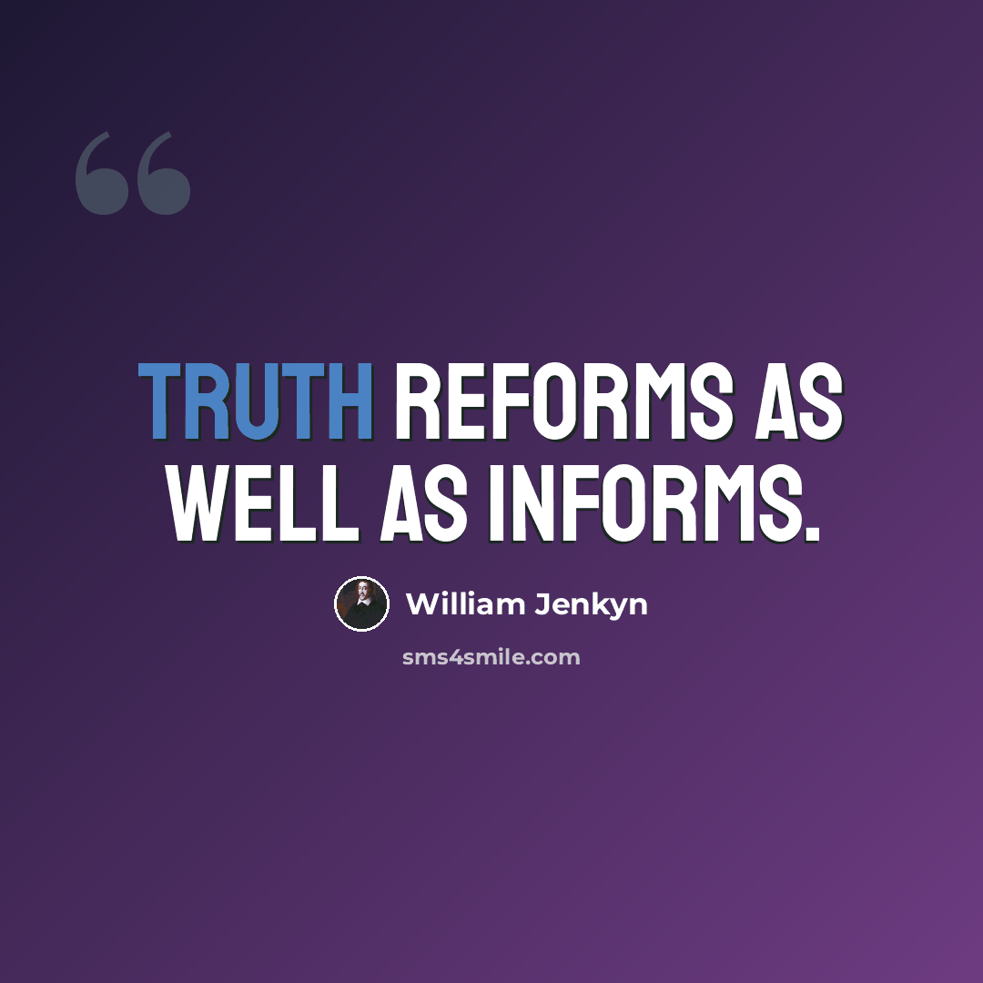 “Truth reforms as well as informs.” quote by William Jenkyn