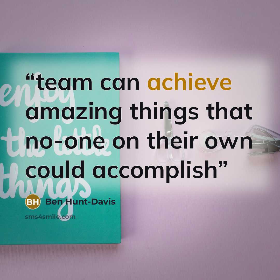 “team can achieve amazing things that no-one on their own could accomplish” quote by Ben Hunt-Davis