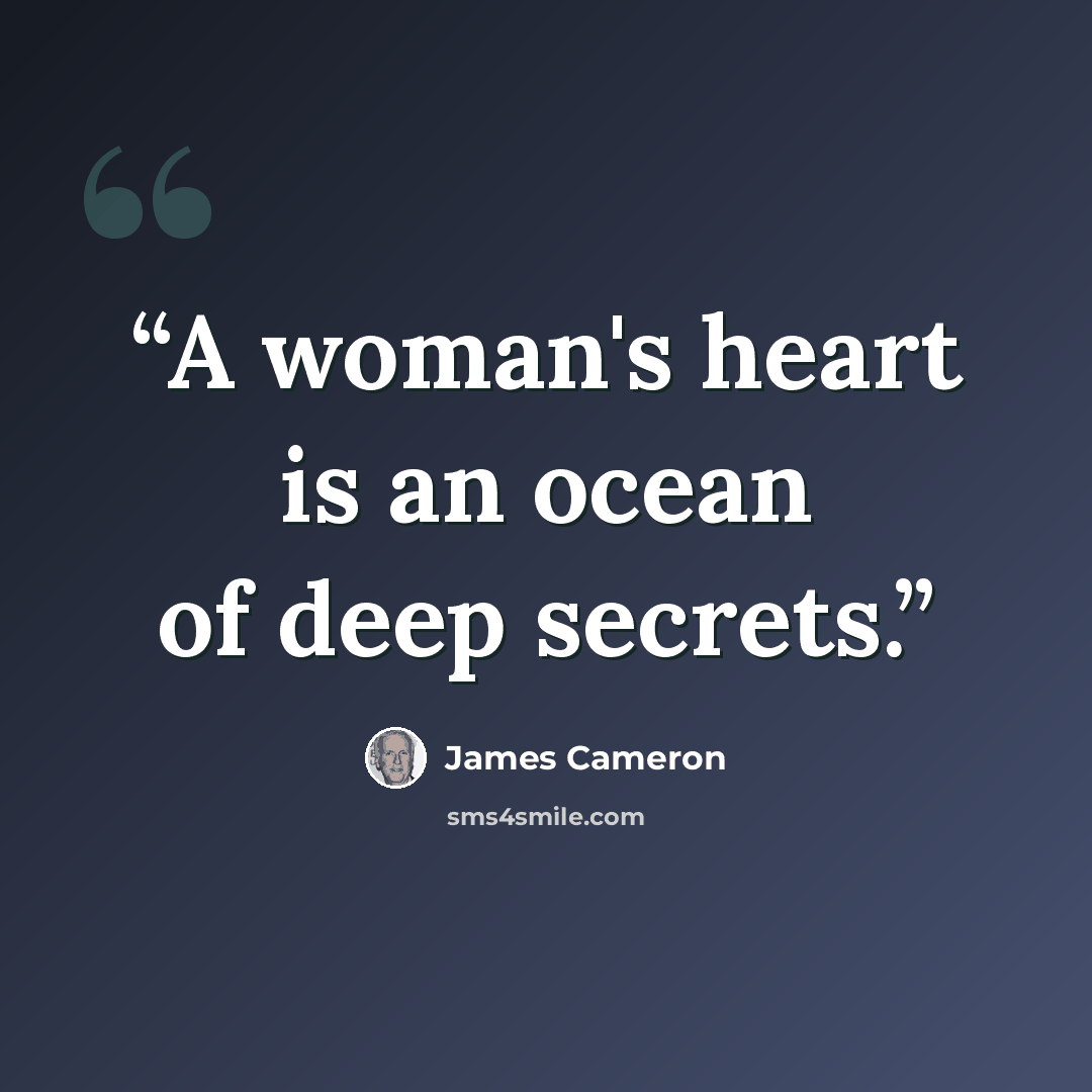 “A woman's heart is an ocean of deep secrets.” quote by James Cameron
