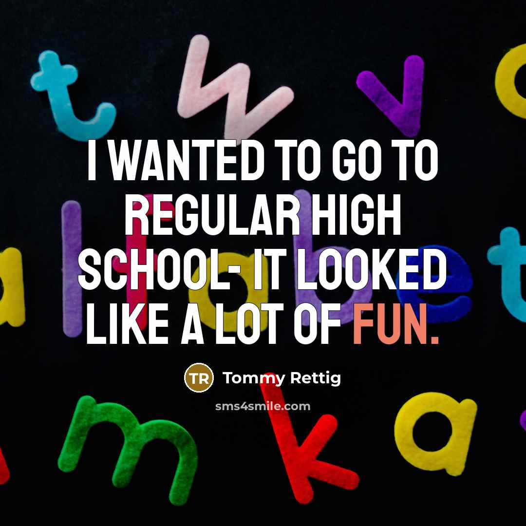 “I wanted to go to regular high school- it looked like a lot of fun.” quote by Tommy Rettig