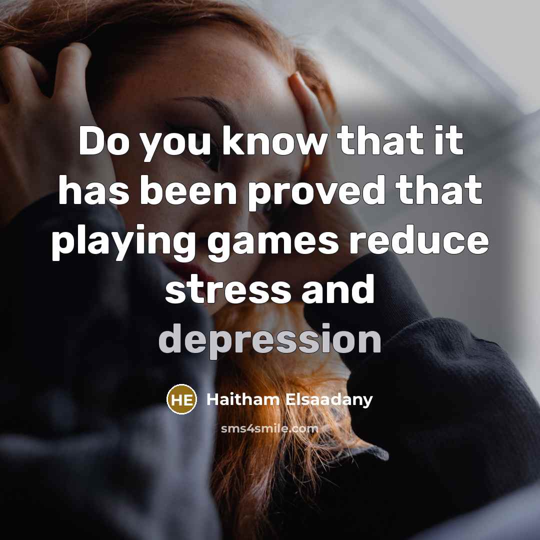 “Do you know that it has been proved that playing games reduce stress and depression” quote by Haitham Elsaadany