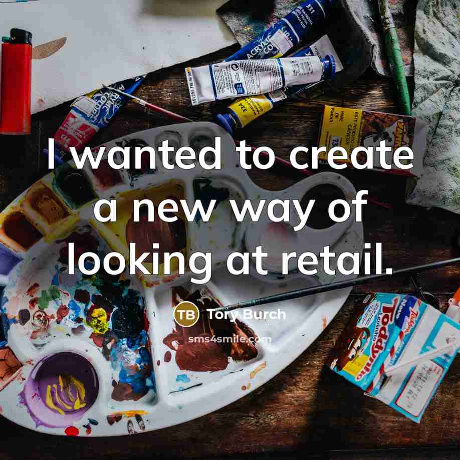 “I wanted to create a new way of looking at retail.” quote by Tory Burch
