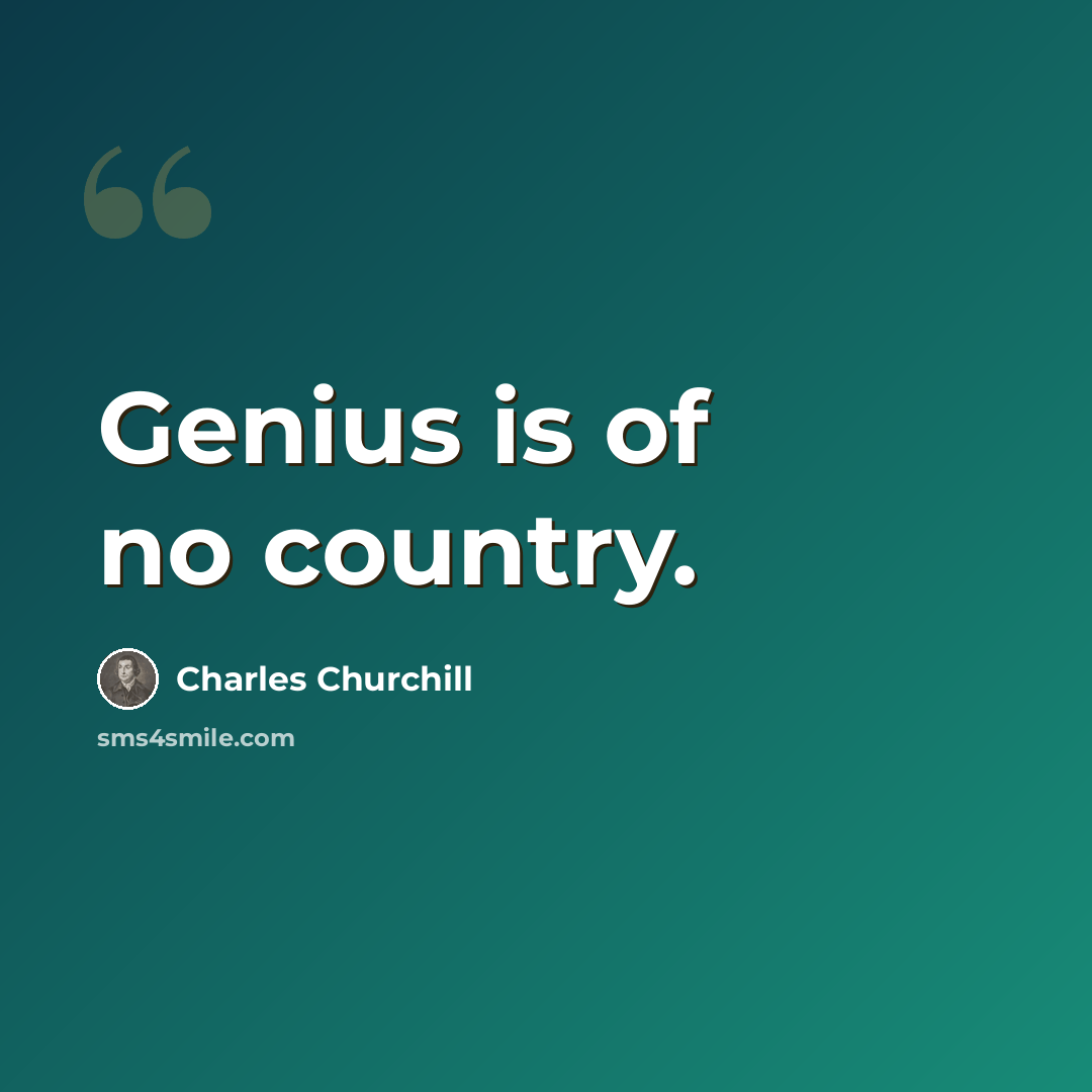 “Genius is of no country.” quote by Charles Churchill