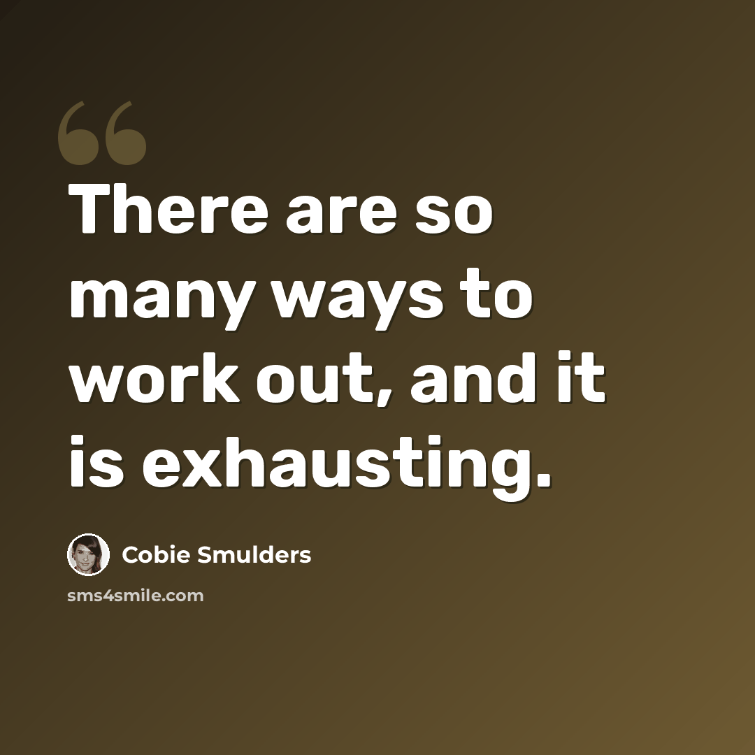 “There are so many ways to work out, and it is exhausting.” quote by Cobie Smulders